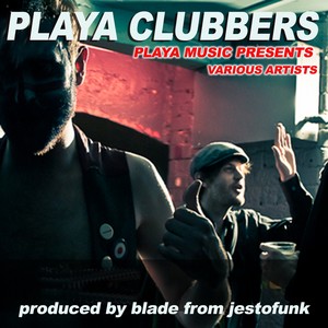Playa Clubbers (Produced By Blade from Jestofunk)