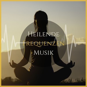 Heilende Frequenzen Musik: Heilende Frequenzen zum Entfernung Negativer Energie, Entspannung und Stressabbau