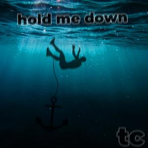 hold me down