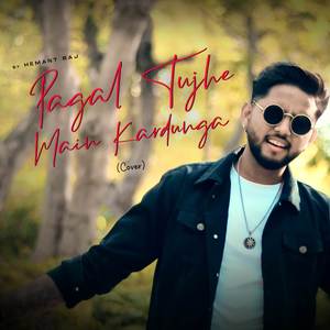 Pagal Tujhe Main Kardunga (COVER版)