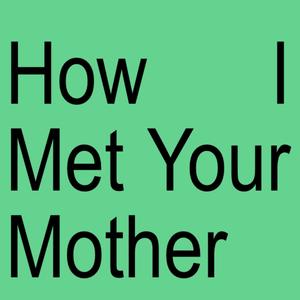How I Met Your Mother