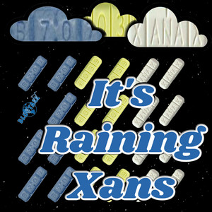 ITS RAINING XANS (Explicit)