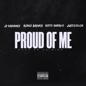 PROUD OF ME (feat. Rono Banks, JzDreamzz & JustoFlos) (Explicit)