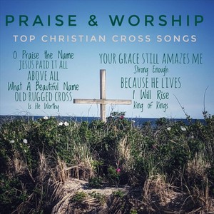 Praise & Worship Top Christian Cross Songs