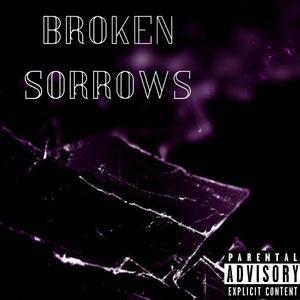 Broken Sorrows (Explicit)