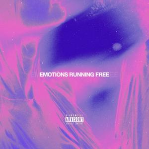 Emotions Running Free (Explicit)