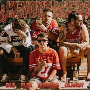 ¿KEVOYHACER? (feat. Clansy, Flex, Txbyass & J On The Track) [Explicit]