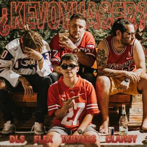 ¿KEVOYHACER?(feat. Clansy, Flex, Txbyass & J On The Track) (Explicit)