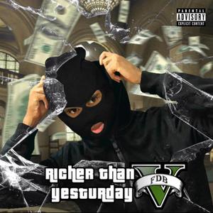 RICHER THAN YESTERDAY (Explicit)