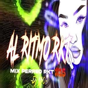 AL RITMO RKT Mix PERREO RKT