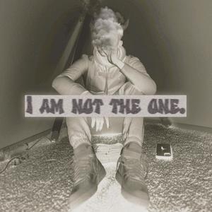 I AM NOT THE ONE (feat. Elijah Rose & 2TURNTAUSTIN) (Explicit)