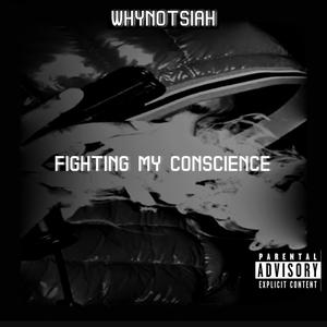 Fighting My Conscience (Explicit)