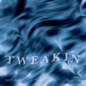 Tweakin' (feat. Hitt Kidd, Tashan & Kovani) [Explicit]