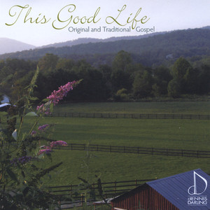 This Good Life: Original and Traditional Gospel