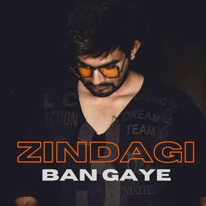 Zindagi Ban Gaye