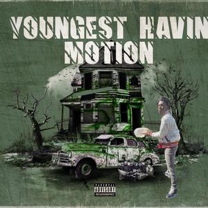 YOUNGEST HAVIN MOTION (Explicit)