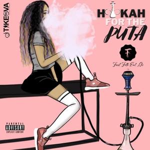 Hookah For The Putas (Explicit)