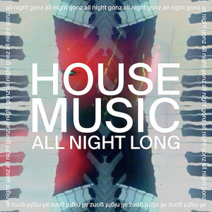 House Music All Night Long (All Night Gonz Extended Version)