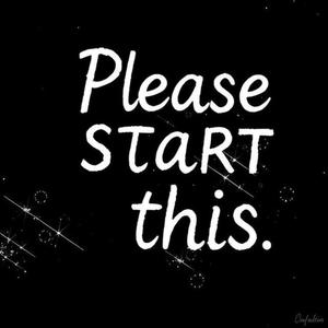 Please start this.