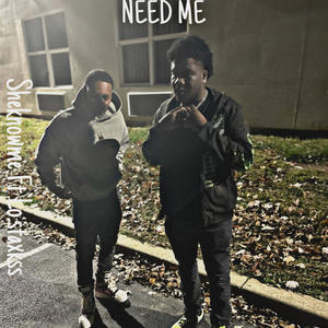 Need Me (feat. SheKnowMe) [Explicit]