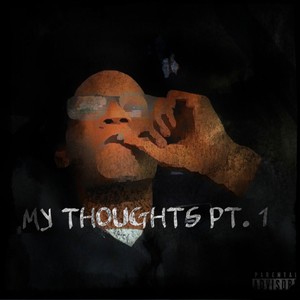 My Thoughts, Pt. 1 (Explicit)