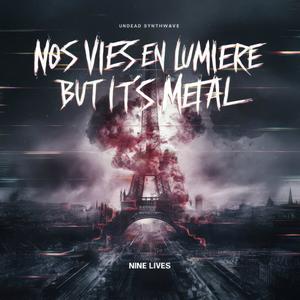 Nos vies en Lumière but it's Metal