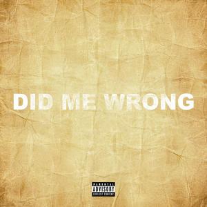 Did Me Wrong (Explicit)