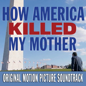 How America Killed My Mother (Original Motion Picture Soundtrack) [Explicit]