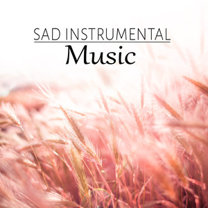 Sad Instrumental Music - Emotional Music, Sentimental Music to Cry, Background Music, Sad Piano Love Songs, Sensual Instrumental Music