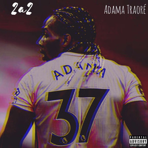 Adama Traoré (Explicit)