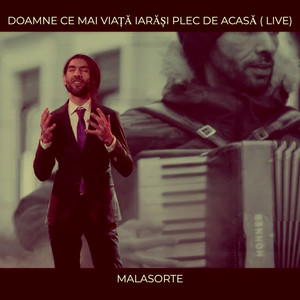Doamne Ce Mai Viață Iarăși Plec De Acasă (Live)