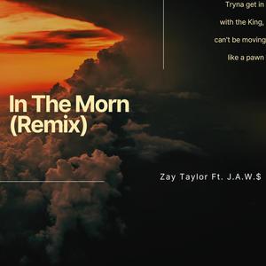 In The Morn (feat. J.A.W.$) (Remix)