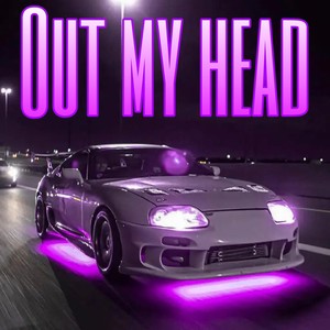 Out My Head (Explicit)