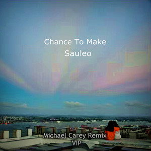 Chance To Make (Michael Carey Remix VIP)