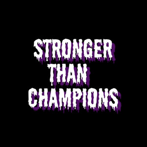 Stronger Than Champions (Explicit)