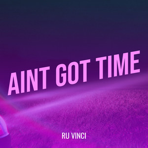 Aint Got Time (Explicit)