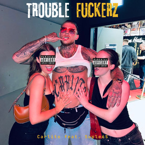 Trouble****erz (Explicit)