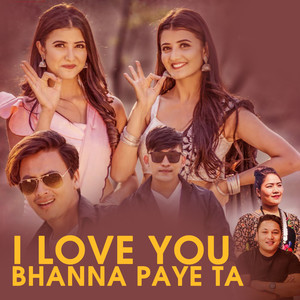 I Love You Bhanna Paye Ta