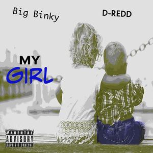 My Girl (feat. D-Redd & Big Binky) [Explicit]