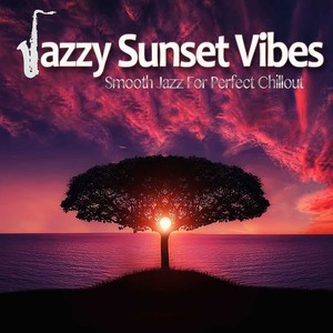 Jazzy Sunset Vibes (Smooth Jazz For Perfect Chillout)