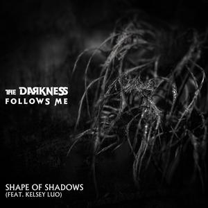 The Darkness Follows Me(feat. Kelsey Luo)