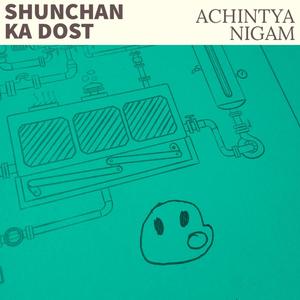 Shunchan Ka Dost