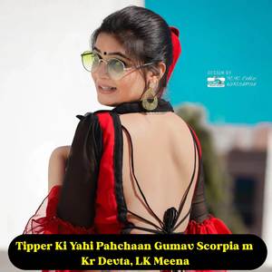 Tipper Ki Yahi Pahchaan Gumav Scorpia M (Explicit)