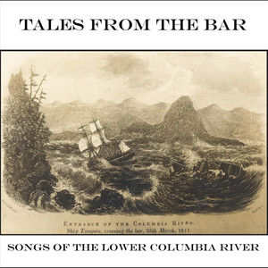 Tales from the Bar: Songs of the Lower Columbia River