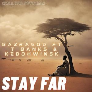 STAY FAR (feat. T BANKS & KEDOH WINSK)