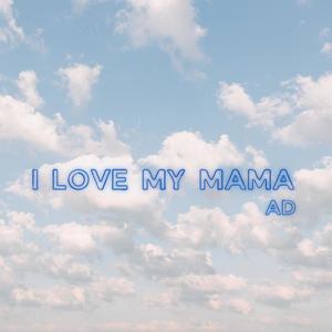 I Love My Mama (Explicit)