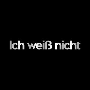 Ich weiß nicht (Explicit)