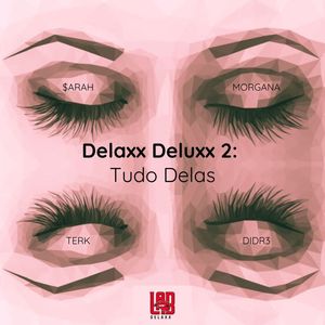 Delaxx Deluxx 2: Tudo Delas (Explicit)