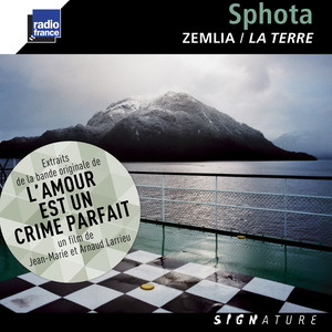 Dupé, De la Fuente & Sighicelli: Zemlia / La Terre (Extraits de la bande originale du film "L'amour est un crime parfait")