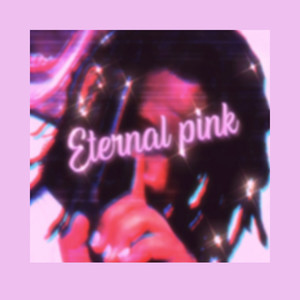 Eternal Pink (Explicit)